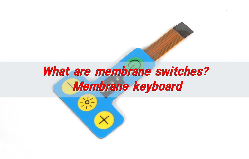 What are membrane switches? Membrane keyboard