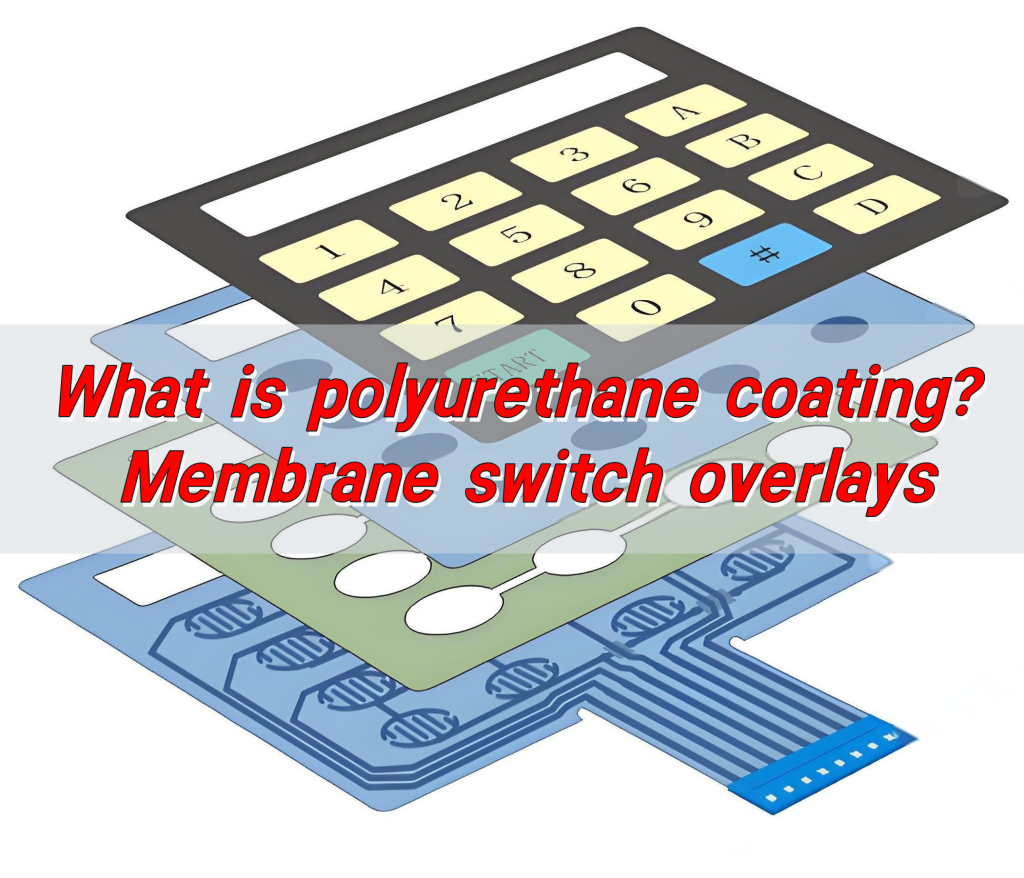 What is polyurethane coating? Membrane switch overlays