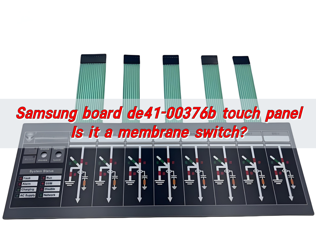 Samsung board de41-00376b touch panel: Is it a membrane switch?