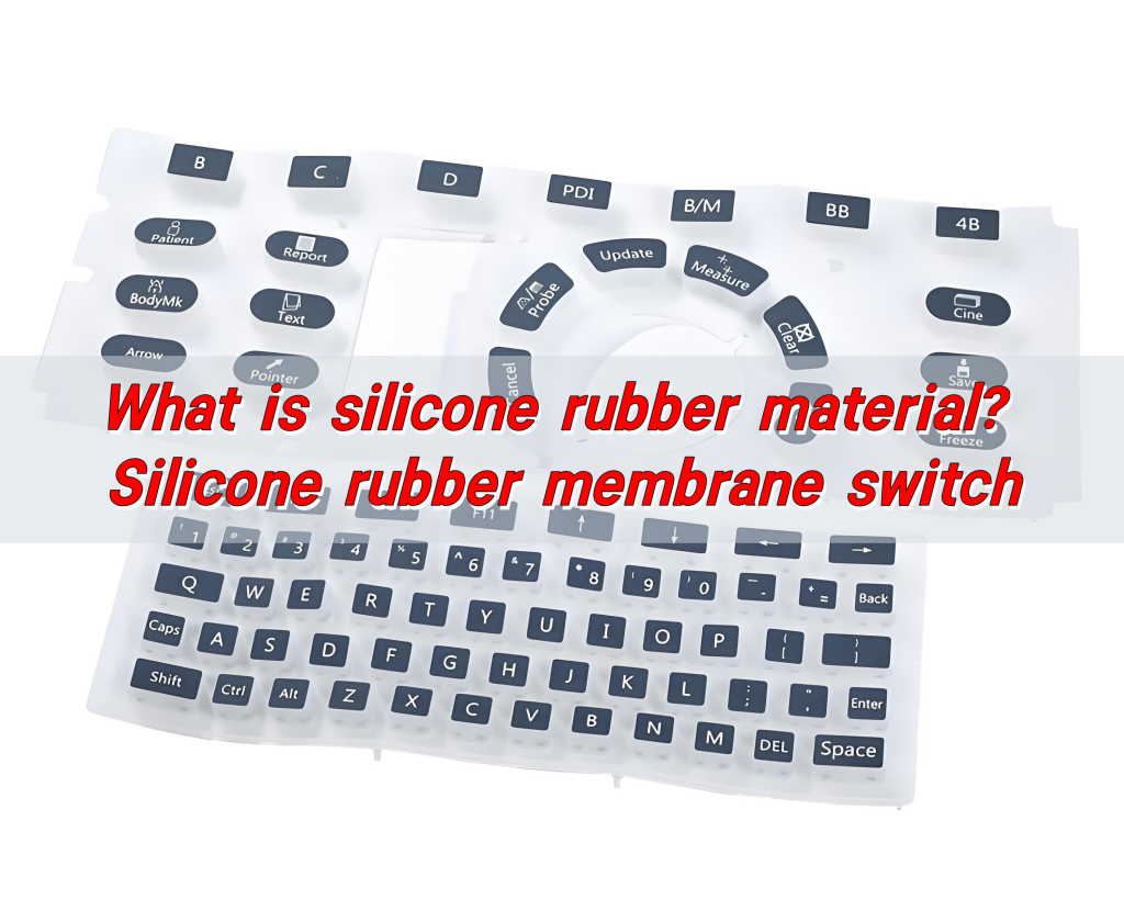What is silicone rubber material? Silicone rubber membrane switch