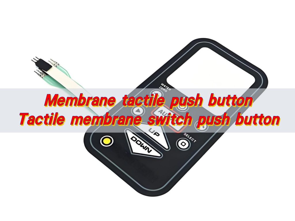 Membrane tactile push button, Tactile membrane switch push button
