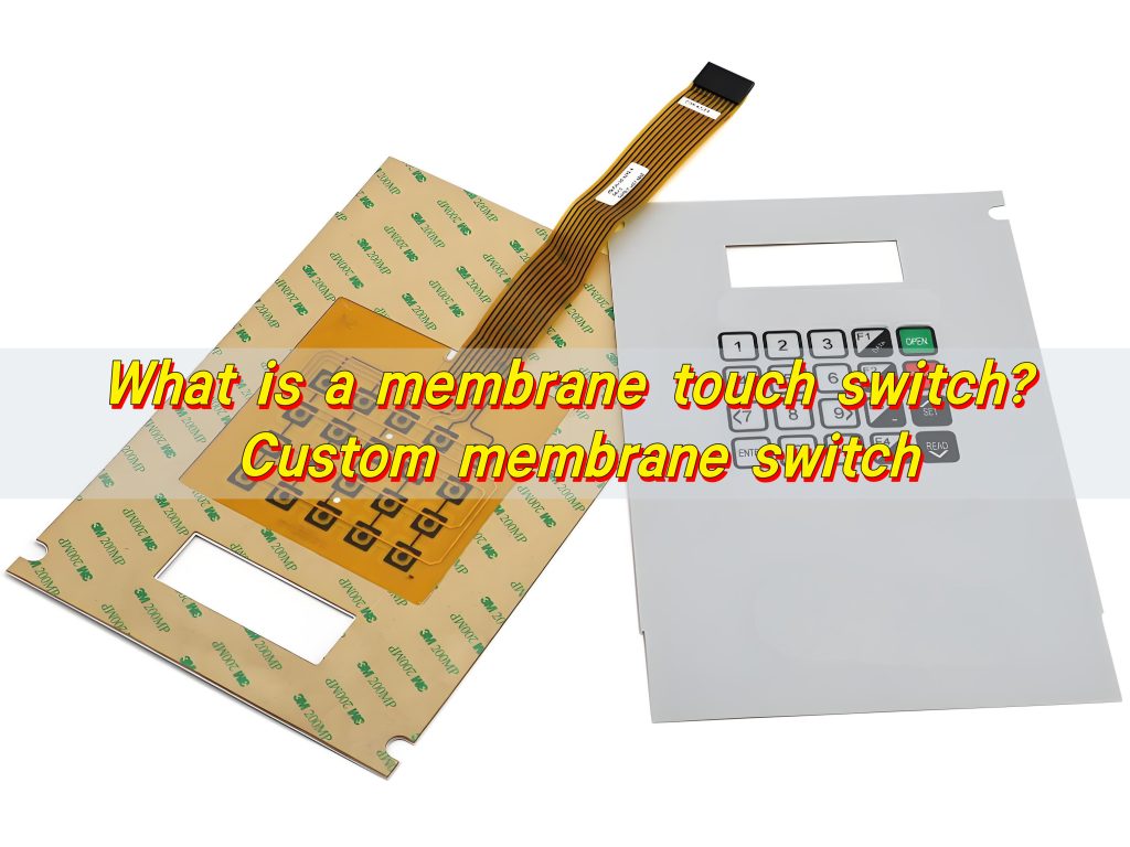 What is a membrane touch switch? Custom membrane switch