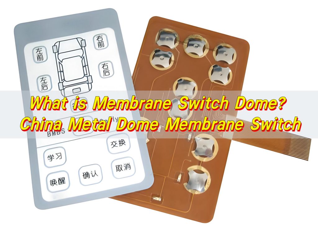 What is Membrane Switch Dome? China Metal Dome Membrane Switch